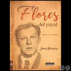 FLORES DEL YUYAL - Teatro - Autor: JAVIER VIVEROS - Ao 2018
